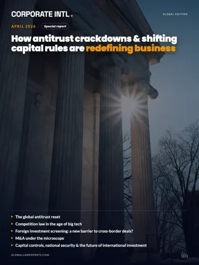 Corporate INTL magazine cover, April 2026 issue: How Antitrust Crackdowns & Shifting Capital Rules Are Redefining Business